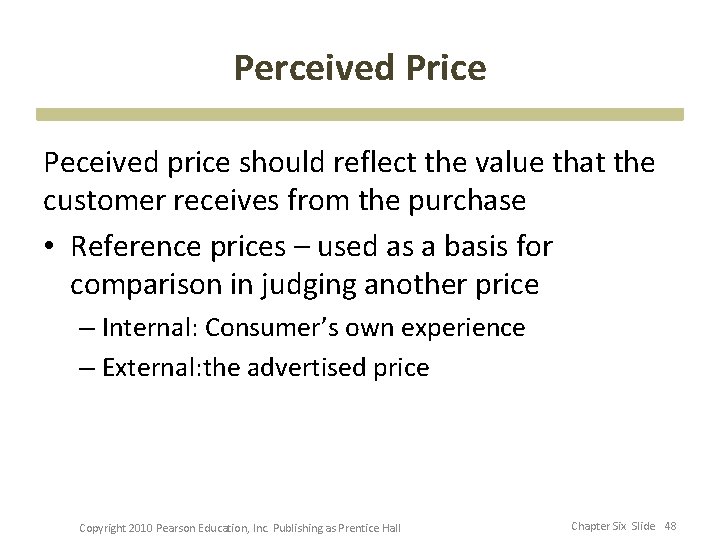 Perceived Price Peceived price should reflect the value that the customer receives from the