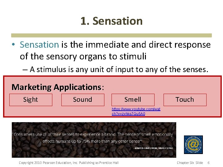 1. Sensation • Sensation is the immediate and direct response of the sensory organs
