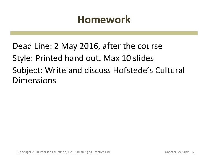 Homework Dead Line: 2 May 2016, after the course Style: Printed hand out. Max