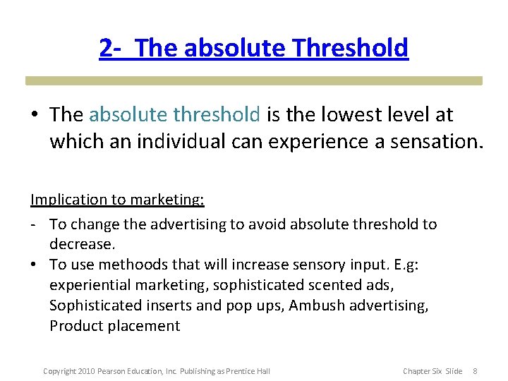 2 - The absolute Threshold • The absolute threshold is the lowest level at