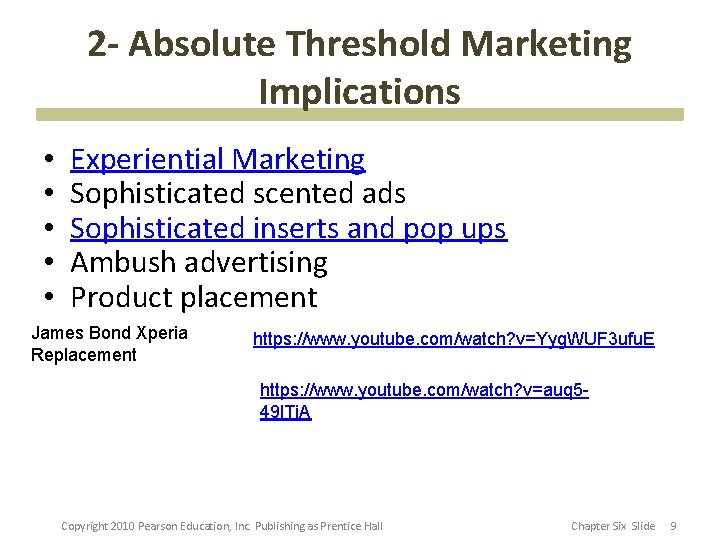 2 - Absolute Threshold Marketing Implications • • • Experiential Marketing Sophisticated scented ads