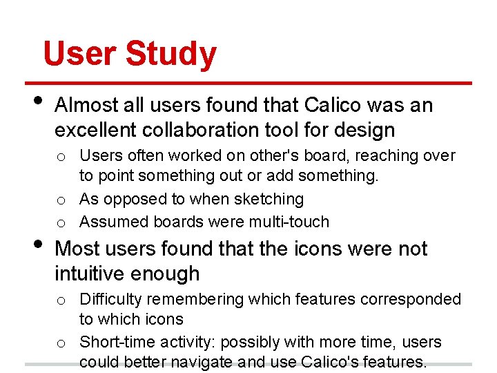 User Study • • Almost all users found that Calico was an excellent collaboration