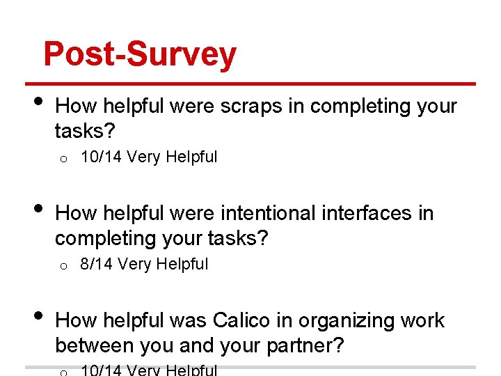 Post-Survey • How helpful were scraps in completing your tasks? o • How helpful