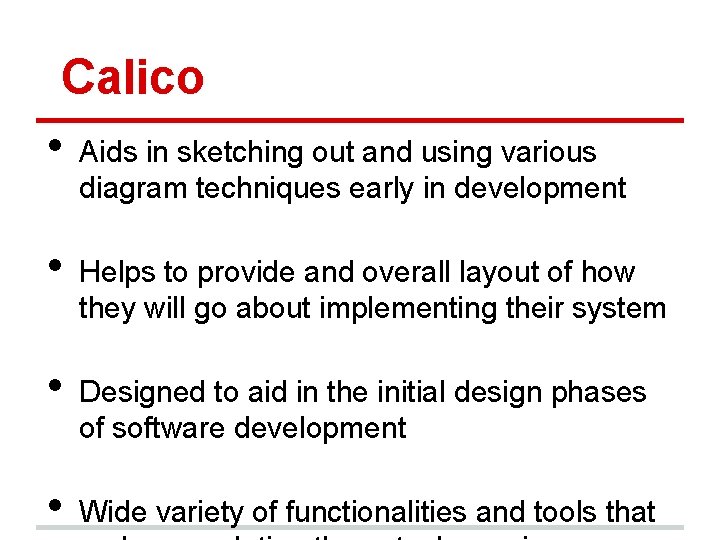 Calico • • Aids in sketching out and using various diagram techniques early in