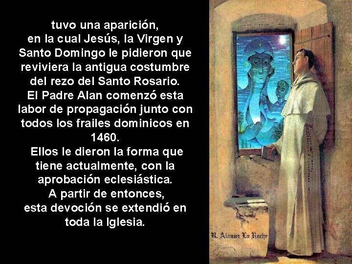 tuvo una aparición, en la cual Jesús, la Virgen y Santo Domingo le pidieron