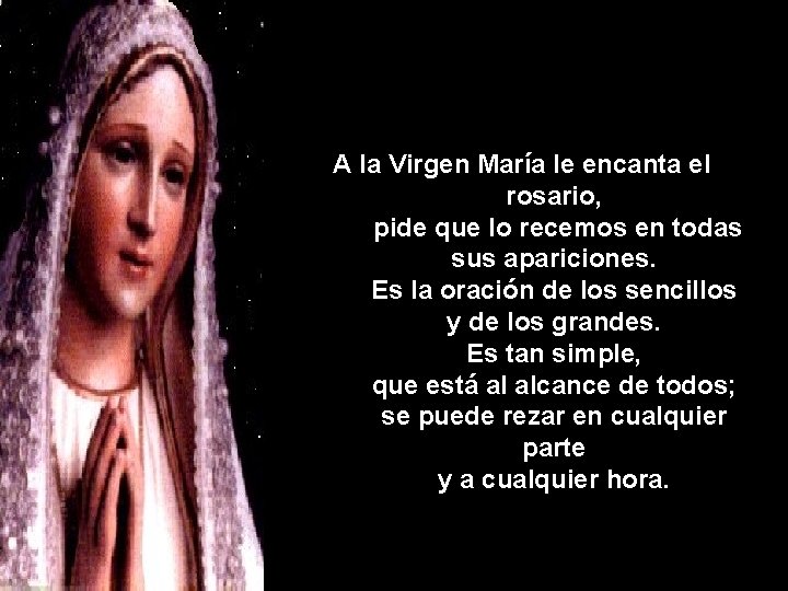 Recomendado por la Virgen en diversas apariciones A la Virgen María le encanta el