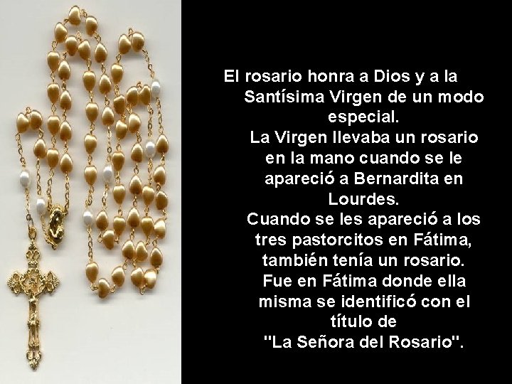 Recomendado por la Virgen en diversas apariciones El rosario honra a Dios y a