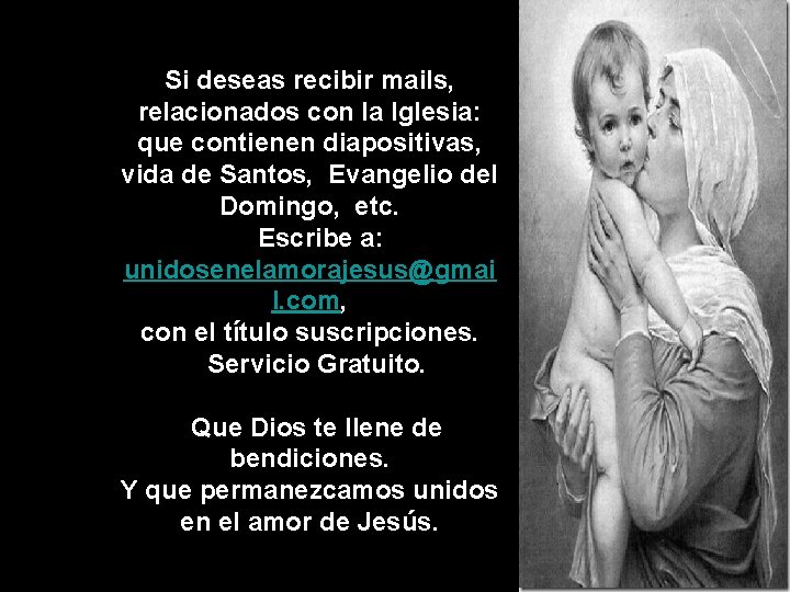 Si deseas recibir mails, relacionados con la Iglesia: que contienen diapositivas, vida de Santos,