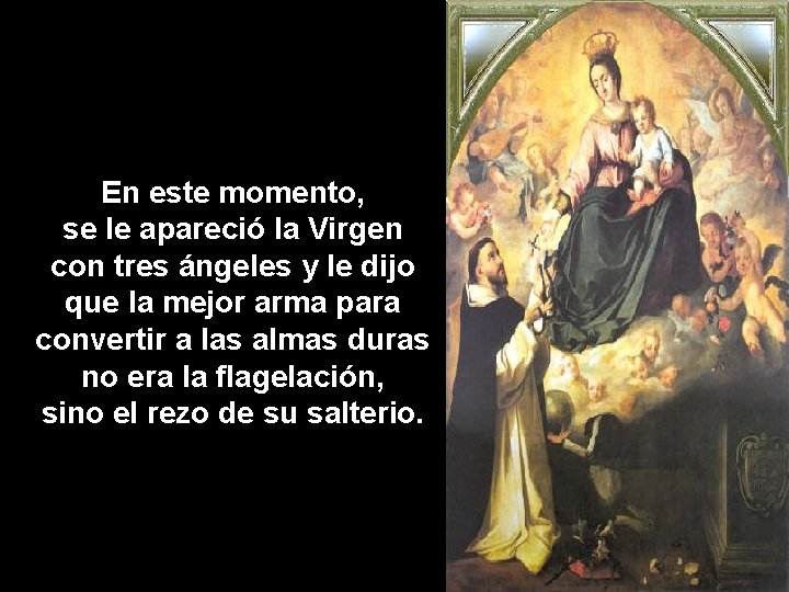 En este momento, se le apareció la Virgen con tres ángeles y le dijo