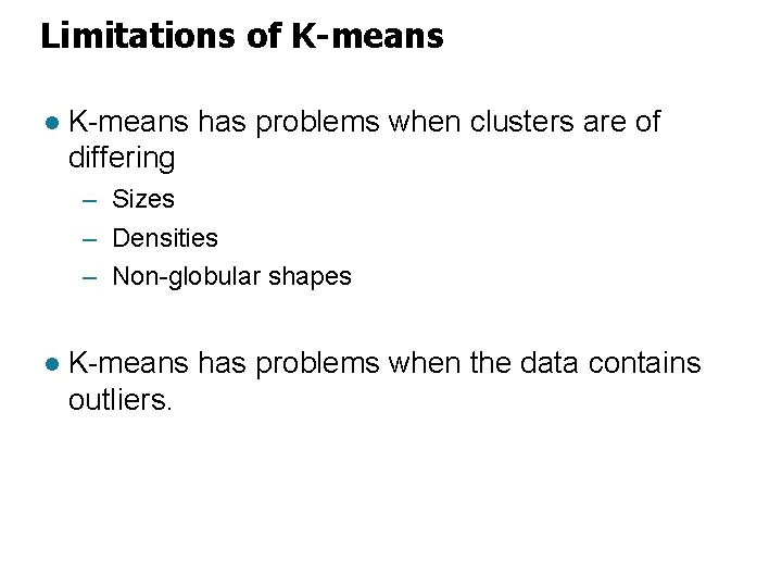 Limitations of K-means l K-means has problems when clusters are of differing – Sizes