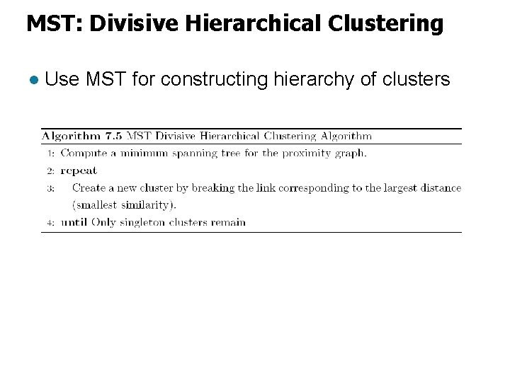 MST: Divisive Hierarchical Clustering l Use MST for constructing hierarchy of clusters 