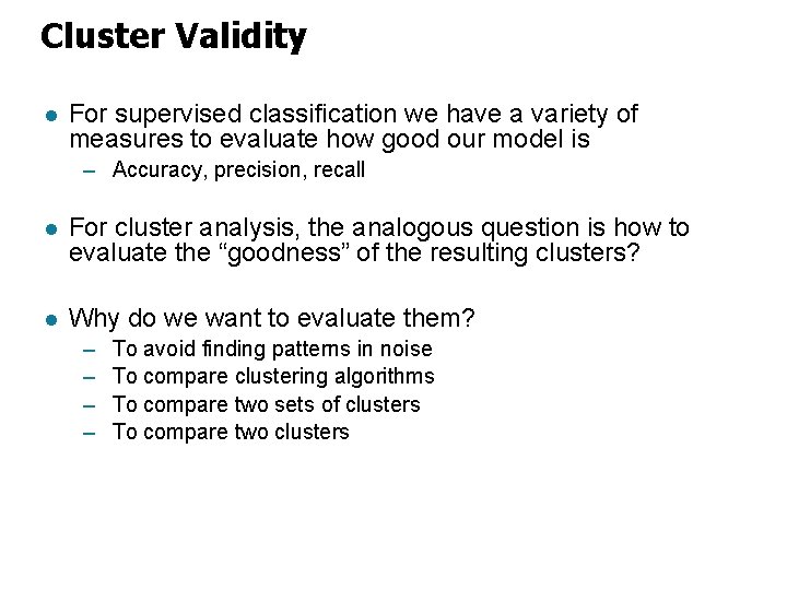 Cluster Validity l For supervised classification we have a variety of measures to evaluate