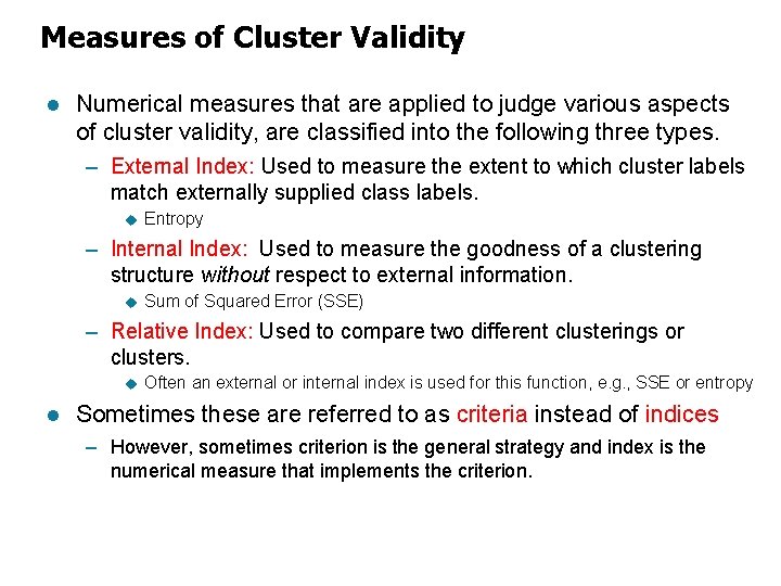Measures of Cluster Validity l Numerical measures that are applied to judge various aspects