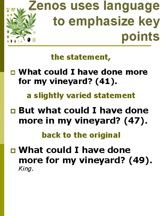 Zenos uses language to emphasize key points the statement, p What could I have