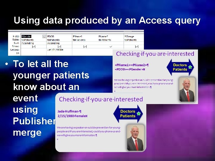 Using data produced by an Access query • To let all the younger patients