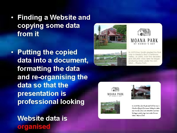  • Finding a Website and copying some data from it • Putting the