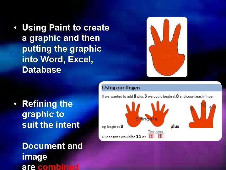  • Using Paint to create a graphic and then putting the graphic into