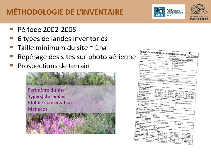 MÉTHODOLOGIE DE L’INVENTAIRE § § § Période 2002 -2005 6 types de landes inventoriés