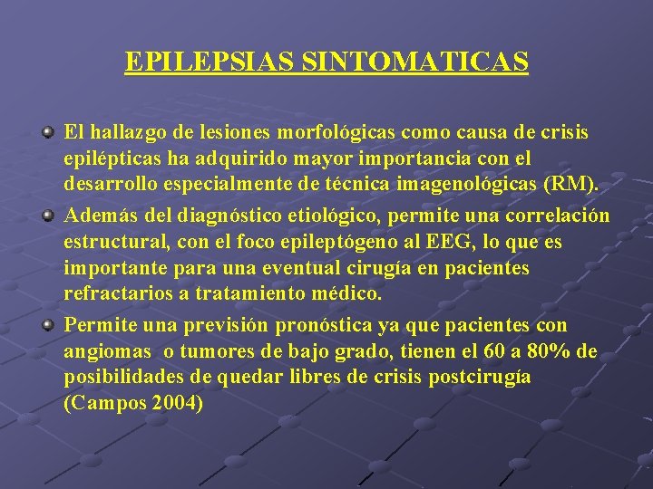 EPILEPSIAS SINTOMATICAS El hallazgo de lesiones morfológicas como causa de crisis epilépticas ha adquirido