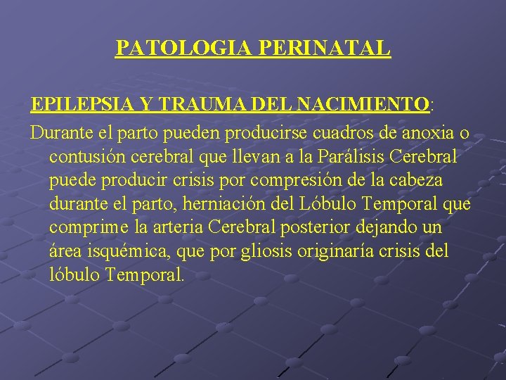 PATOLOGIA PERINATAL EPILEPSIA Y TRAUMA DEL NACIMIENTO: Durante el parto pueden producirse cuadros de