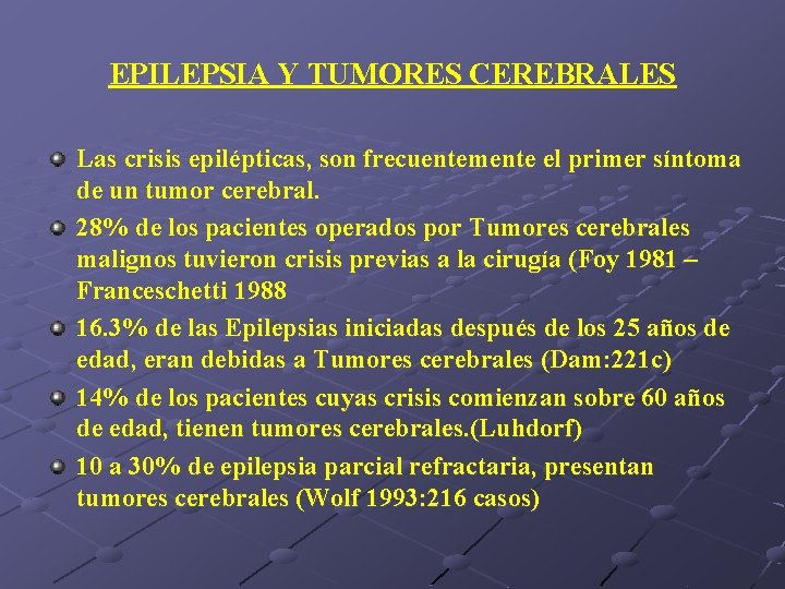 EPILEPSIA Y TUMORES CEREBRALES Las crisis epilépticas, son frecuentemente el primer síntoma de un