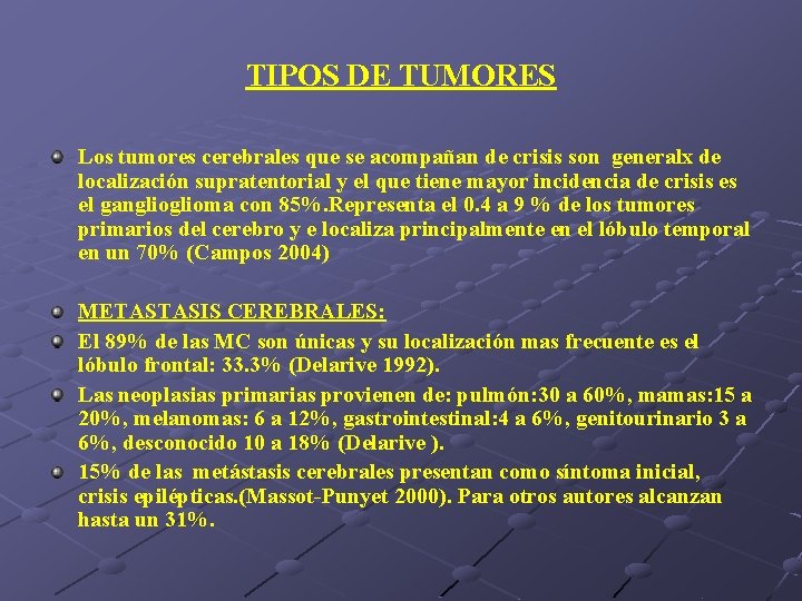 TIPOS DE TUMORES Los tumores cerebrales que se acompañan de crisis son generalx de