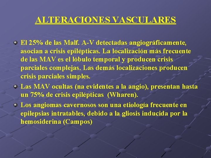 ALTERACIONES VASCULARES El 25% de las Malf. A-V detectadas angiográficamente, asocian a crisis epilépticas.