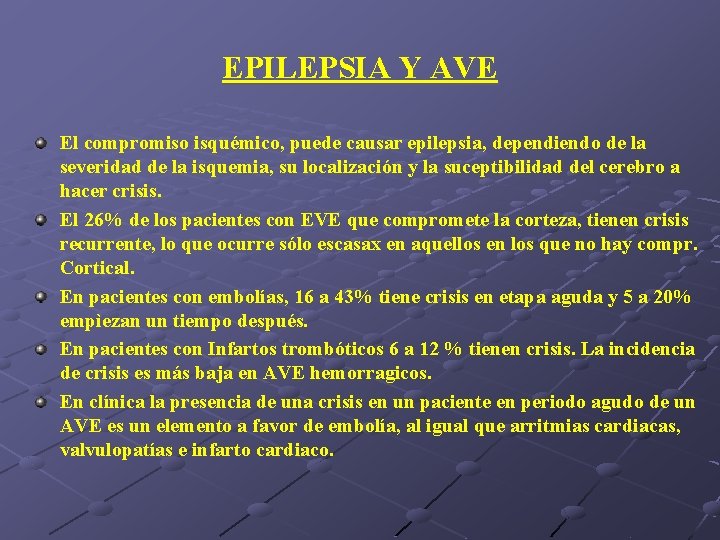 EPILEPSIA Y AVE El compromiso isquémico, puede causar epilepsia, dependiendo de la severidad de