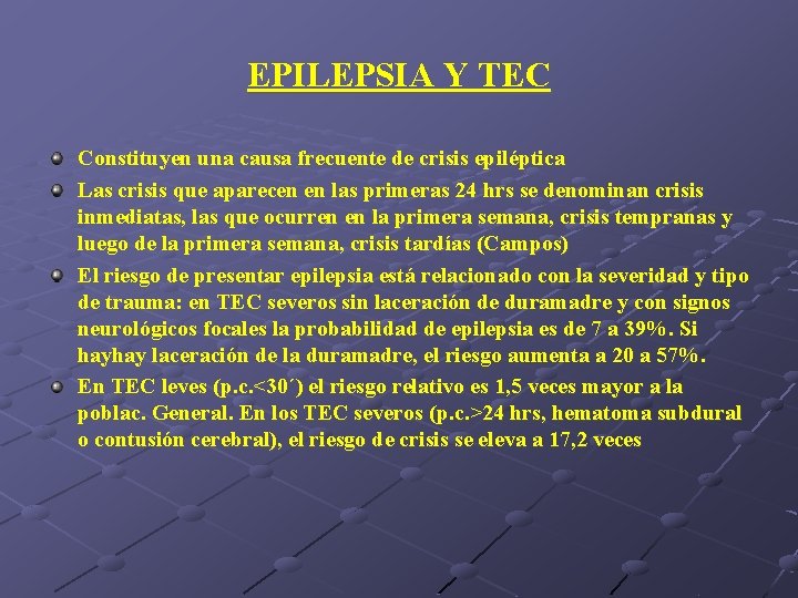 EPILEPSIA Y TEC Constituyen una causa frecuente de crisis epiléptica Las crisis que aparecen