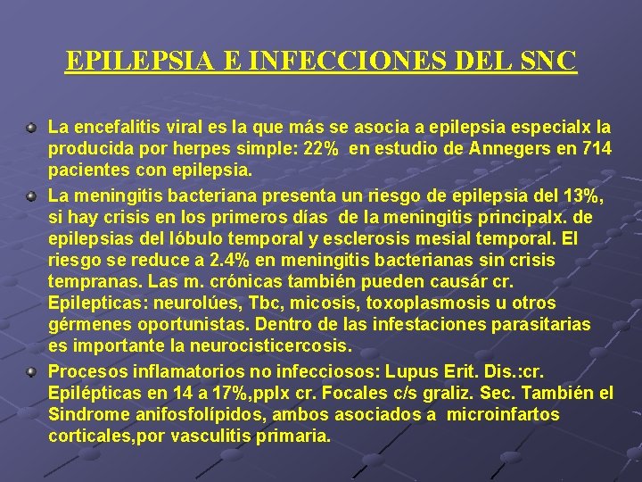 EPILEPSIA E INFECCIONES DEL SNC La encefalitis viral es la que más se asocia