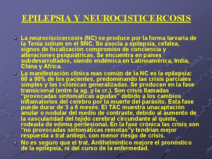 EPILEPSIA Y NEUROCISTICERCOSIS La neurociscicercosis (NC) se produce por la forma larvaria de la