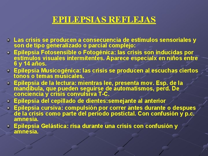 EPILEPSIAS REFLEJAS Las crisis se producen a consecuencia de estímulos sensoriales y son de