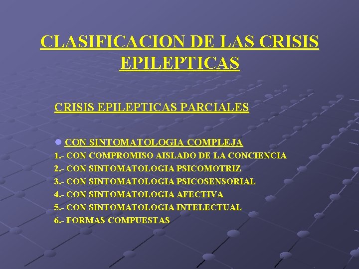 CLASIFICACION DE LAS CRISIS EPILEPTICAS PARCIALES l CON SINTOMATOLOGIA COMPLEJA 1. - CON COMPROMISO