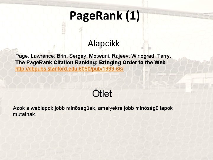 Page. Rank (1) Alapcikk Page, Lawrence; Brin, Sergey; Motwani, Rajeev; Winograd, Terry. The Page.