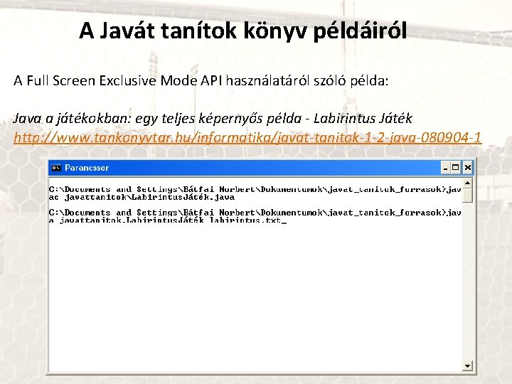 A Javát tanítok könyv példáiról A Full Screen Exclusive Mode API használatáról szóló példa: