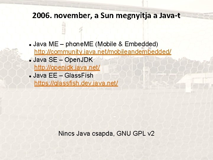 2006. november, a Sun megnyitja a Java-t Java ME – phone. ME (Mobile &