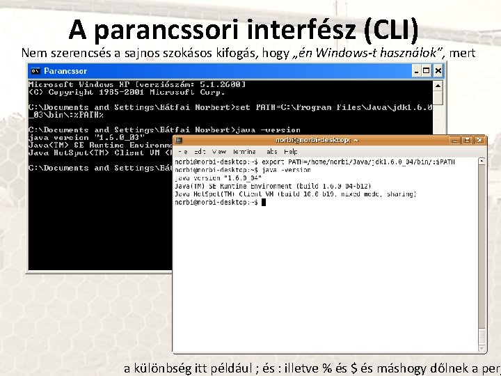 A parancssori interfész (CLI) Nem szerencsés a sajnos szokásos kifogás, hogy „én Windows-t használok”,