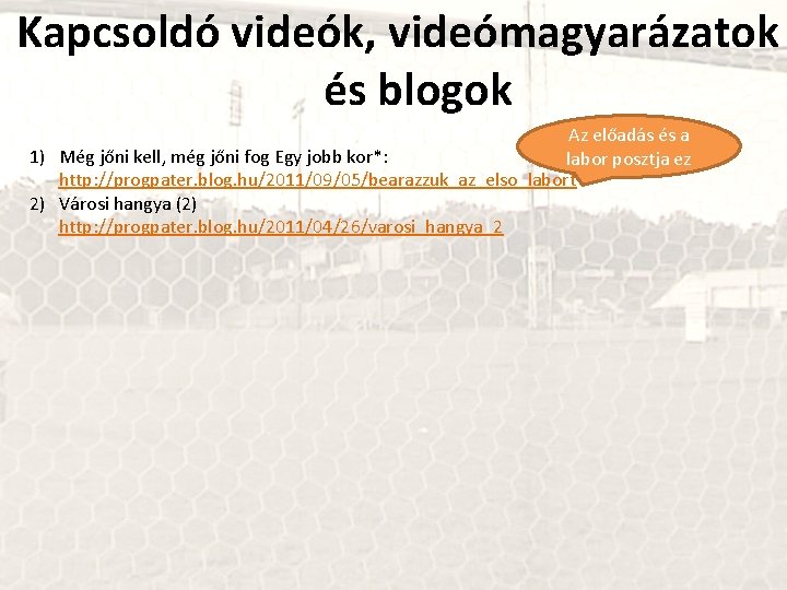 Kapcsoldó videók, videómagyarázatok és blogok Az előadás és a 1) Még jőni kell, még