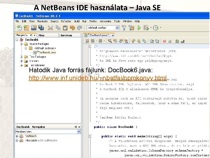 A Net. Beans IDE használata – Java SE Hatodik Java forrás fájlunk: Doc. Book