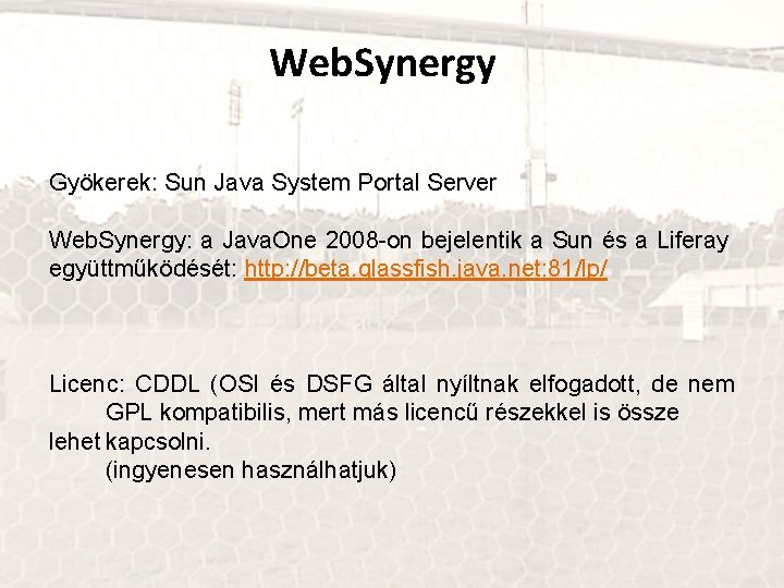 Web. Synergy Gyökerek: Sun Java System Portal Server Web. Synergy: a Java. One 2008