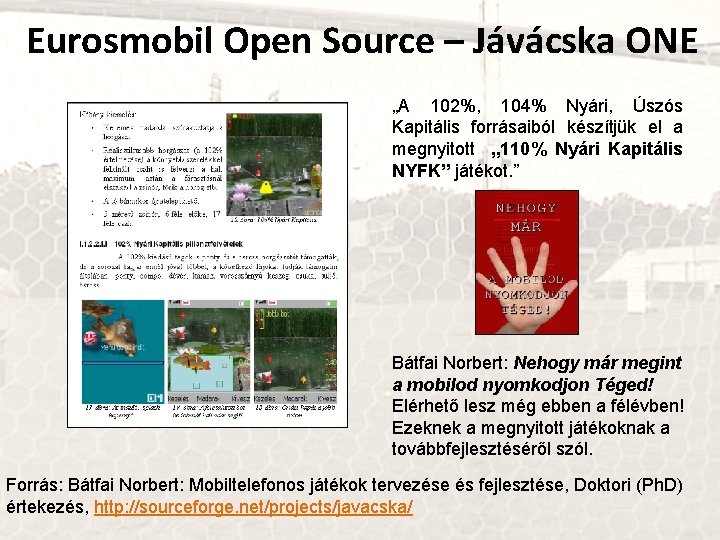 Eurosmobil Open Source – Jávácska ONE „A 102%, 104% Nyári, Úszós Kapitális forrásaiból készítjük