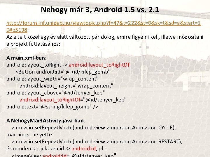 Nehogy már 3, Android 1. 5 vs. 2. 1 http: //forum. inf. unideb. hu/viewtopic.