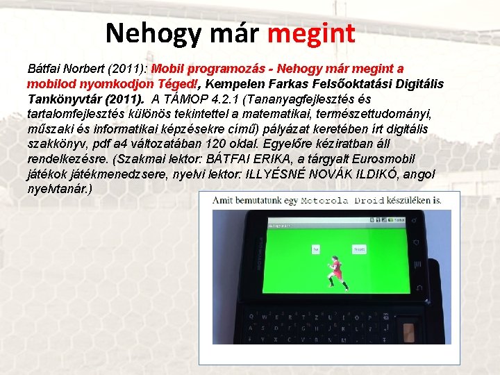 Nehogy már megint Bátfai Norbert (2011): Mobil programozás - Nehogy már megint a mobilod