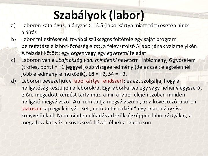 Szabályok (labor) a) Laboron katalógus, hiányzás >= 3. 5 (laborkártya miatt tört) esetén nincs