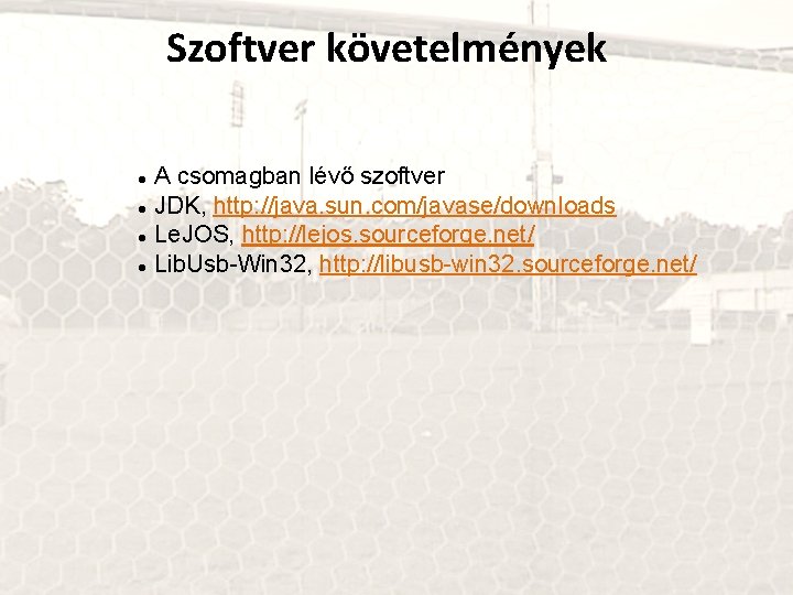Szoftver követelmények A csomagban lévő szoftver JDK, http: //java. sun. com/javase/downloads Le. JOS, http: