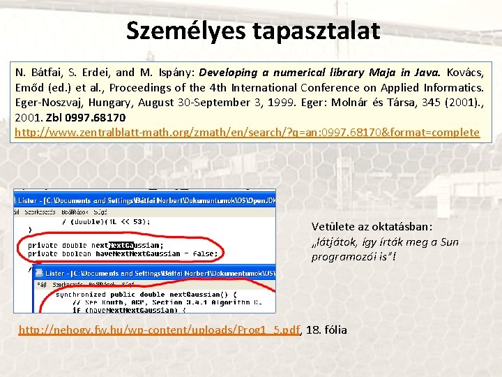 Személyes tapasztalat N. Bátfai, S. Erdei, and M. Ispány: Developing a numerical library Maja