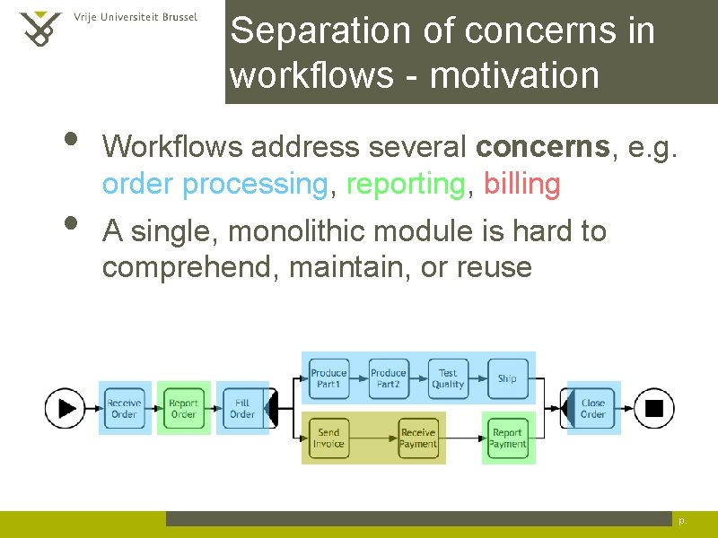 Separation of concerns in workflows - motivation • • Workflows address several concerns, e.