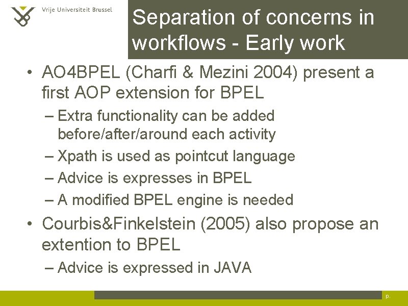 Separation of concerns in workflows - Early work • AO 4 BPEL (Charfi &