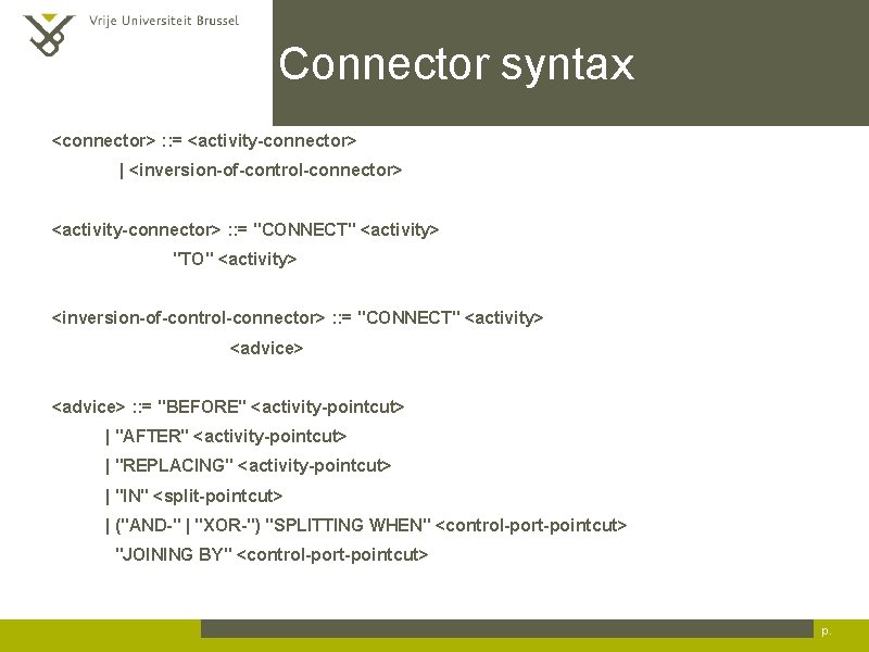 Connector syntax <connector> : : = <activity-connector> | <inversion-of-control-connector> <activity-connector> : : = "CONNECT"