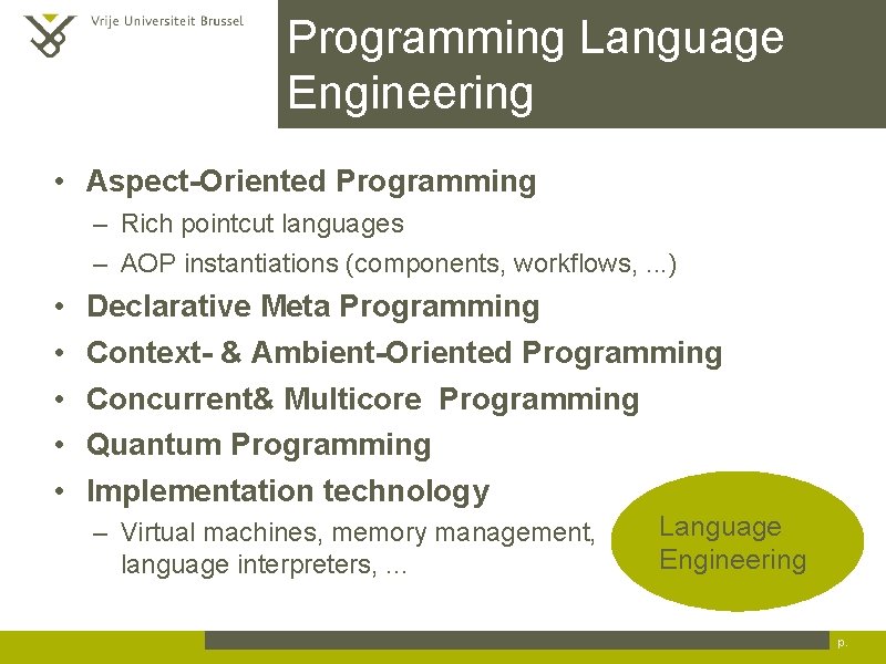 Programming Language Engineering • Aspect-Oriented Programming – Rich pointcut languages – AOP instantiations (components,